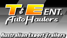 T&E Ent. Auto Haulers Australian Export Market Motorsports Trailers
